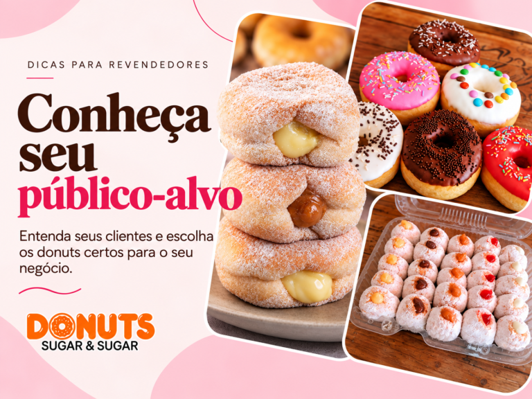 Conheça seu público-alvo e planeje sua revenda de donuts.